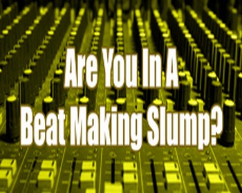 Are You In A Beat Making Slump?